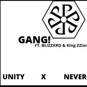 GANG (Ft. BL!ZZXRD, & King ZZion)
