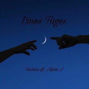 Fuchsia feat. Alpha J - Eines Tages