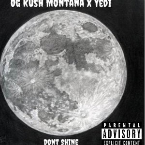  OG Kush Montana ft Yedi-Sun Dont Shine