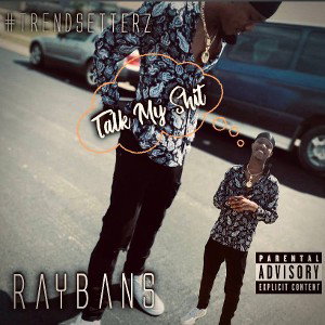 Talk My Sh*t Freestyle - RayBans