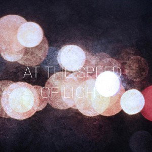 At the Speed of Light 
