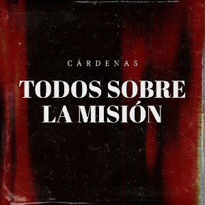 Cárdenas - Todos Sobre La Misión (Audio Oficial)