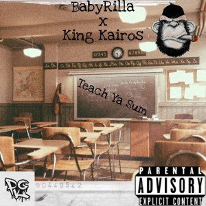 BabyRilla x King Kairos "Teach Ya Sum"