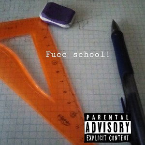 Fucc school - lil toothpaster