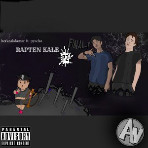 Rapten Kale Part2(final) berkeakdamar ft. pyscho