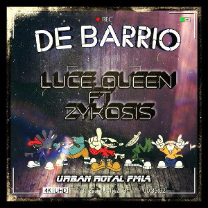 Luce Queen ft. ZYKOSIS - De barrio
