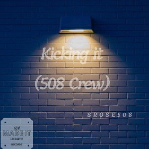 Kickin It (508 Crew)