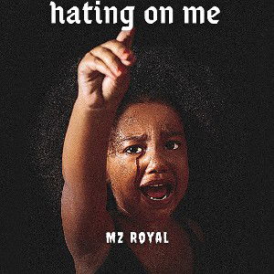Mz Royal - Hating on me 