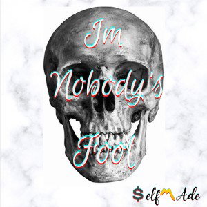 SELFMADE VONTA- IM NOBODY's FOOL