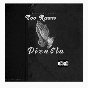 Diza$ta~Too Raww