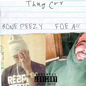 BONE PEEZY - A THUG CRY (FT. FOE ALI)