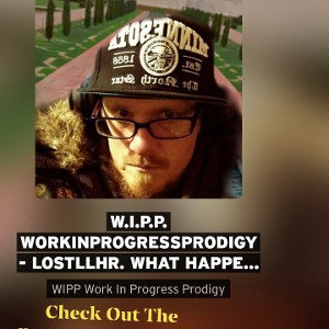 W.I.P.P. Vol. 1 The Poem 2Song - LLHR. what happened  W.I.P.P. Work In Progress Prodigy