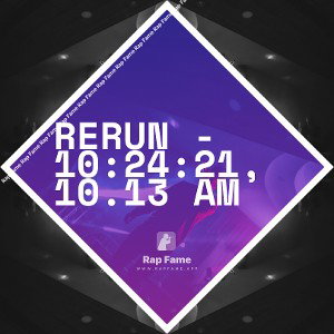 rerun - 10:24:21, 10.13 AM