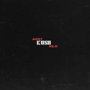 Kush (AK47 Feat. MLD)