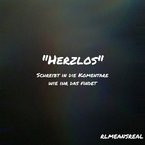 "rlmeansreal - Herzlos"