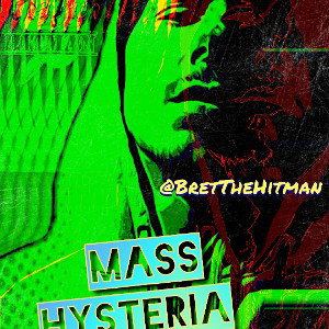 Brett The Hitman - MASS HYSTERIA 