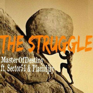The Struggle (MOD ft. Placiidjay, Sector51)