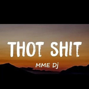 Thot Shit Remix By MMe Dj