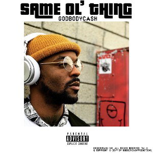 Same Ol' Thing- GodBodyCash 