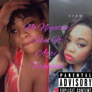 No Negative vibes Ft Arri Ferguson 