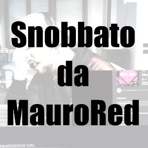 Snobbato da MauroRed (dissing)
