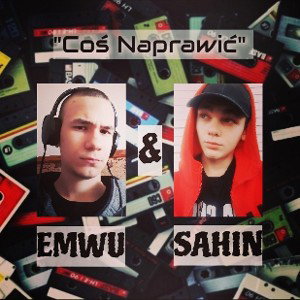 EMWU & Sahin - Coś Naprawić