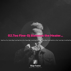 02.Too Fine-Dj Baracus the Healer (Produced by Dj Baracus the Healer)