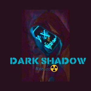 deuzo ☢️DARK SHADOW II