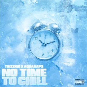 Kingthizz x Aqua Raps -  No Time To Chill Mystery box