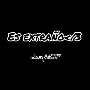 JacqkiOF - Es extraño</3