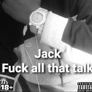 Young Jack - Fuck all that talk 