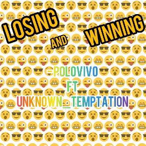  loosing and winning-Polovivo FT. Unknown Temptation