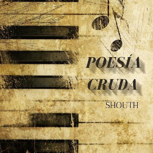 SHOUTH - POESÍA CRUDA