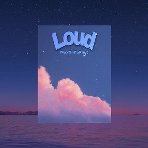 Loud - MaxOnDaPlug