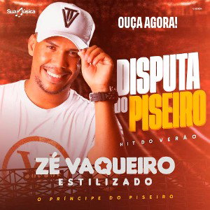 Zé Vaqueiro Estilizado - Disputa  Do Piseiro (Música Nova)