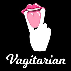 Vagitarian.