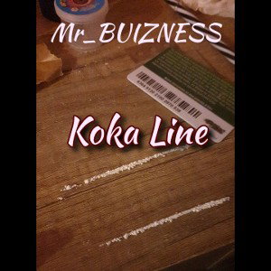 Mr_BUIZNESS: Koka Line