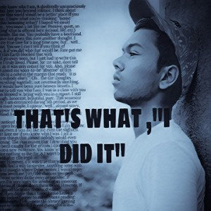 THAT'S WHAT, "I DID IT"