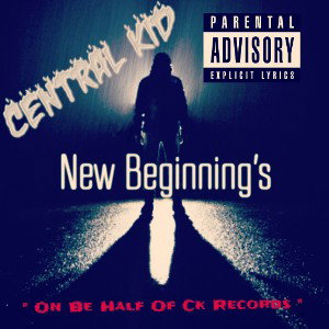 Central Kid - New Beginning's Official Audio (Prod By CKCanadaProductions)