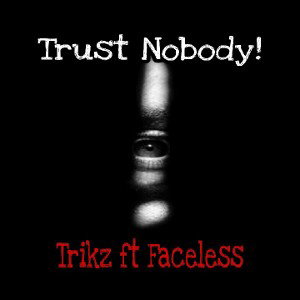 Trust Nobody FT Faceless 