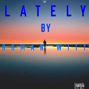 LATELY -(ROMAN WITT)