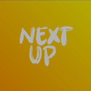 "Next Up" (Prod. By CATASTROPHIC)