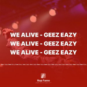 WE ALIVE - Geez Eazy