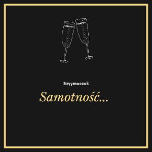Szyymeczek - Samotność... 