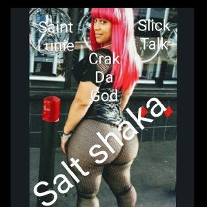 saintlunie - salt shaka-feat-slicktalk an crak da god