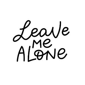 Leave Me Alone