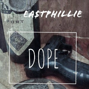 EastPhillie LLC - Dope (original)