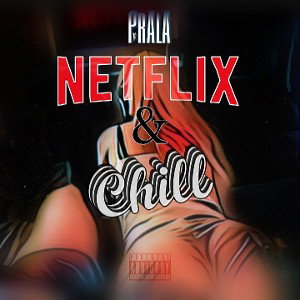 Prala76 - Netflix & Chill