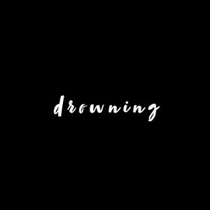 D R O W N I N G