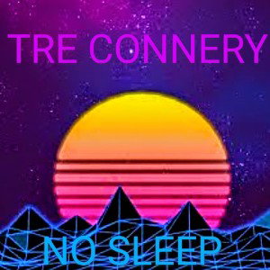 Tre Connery - No Sleep 
